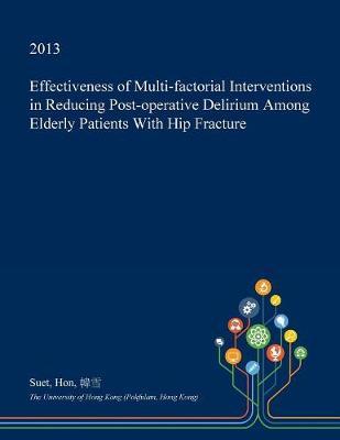 Effectiveness of Multi-Factorial Interventions in Reducing Post-Operative Delirium Among Elderly Patients with Hip Fracture