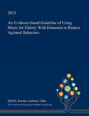 An Evidence-Based Guideline of Using Music for Elderly with Dementia to Reduce Agitated Behaviors