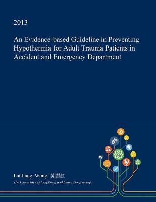 An Evidence-Based Guideline in Preventing Hypothermia for Adult Trauma Patients in Accident and Emergency Department