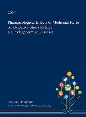 Pharmacological Effects of Medicinal Herbs on Oxidative Stress Related Neurodegenerative Diseases