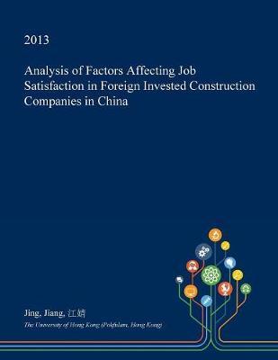 Analysis of Factors Affecting Job Satisfaction in Foreign Invested Construction Companies in China