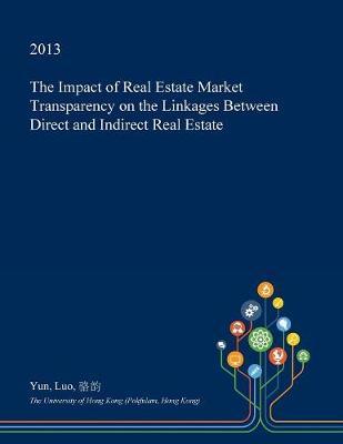 The Impact of Real Estate Market Transparency on the Linkages Between Direct and Indirect Real Estate