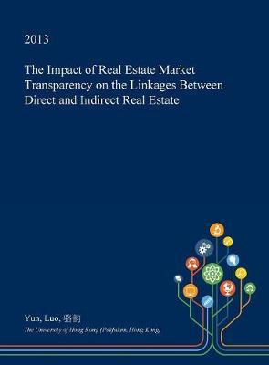 The Impact of Real Estate Market Transparency on the Linkages Between Direct and Indirect Real Estate
