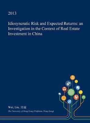 Idiosyncratic Risk and Expected Returns: An Investigation in the Context of Real Estate Investment in China