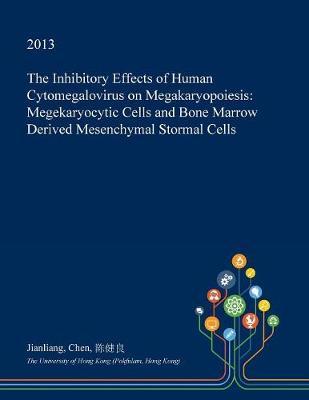 The Inhibitory Effects of Human Cytomegalovirus on Megakaryopoiesis: Megekaryocytic Cells and Bone Marrow Derived Mesenchymal Stormal Cells