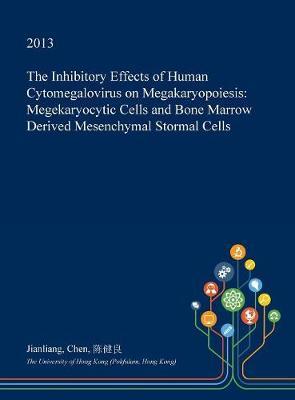 The Inhibitory Effects of Human Cytomegalovirus on Megakaryopoiesis: Megekaryocytic Cells and Bone Marrow Derived Mesenchymal Stormal Cells