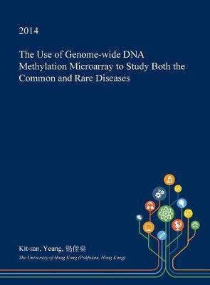 The Use of Genome-Wide DNA Methylation Microarray to Study Both the Common and Rare Diseases