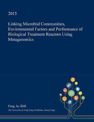 Linking Microbial Communities, Environmental Factors and Performance of Biological Treatment Reactors Using Metagenomics