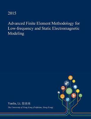 Advanced Finite Element Methodology for Low-Frequency and Static Electromagnetic Modeling