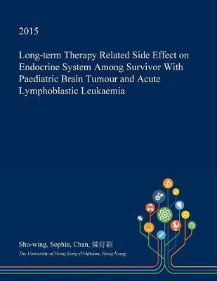 Long-Term Therapy Related Side Effect on Endocrine System Among Survivor with Paediatric Brain Tumour and Acute Lymphoblastic Leukaemia