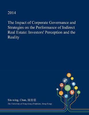 The Impact of Corporate Governance and Strategies on the Performance of Indirect Real Estate: Investors' Perception and the Reality