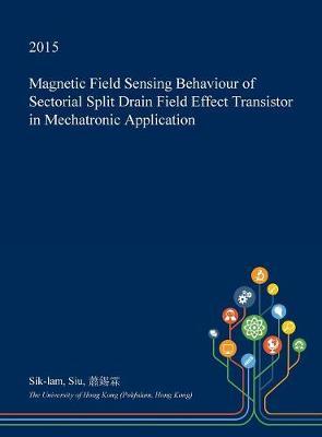 Magnetic Field Sensing Behaviour of Sectorial Split Drain Field Effect Transistor in Mechatronic Application