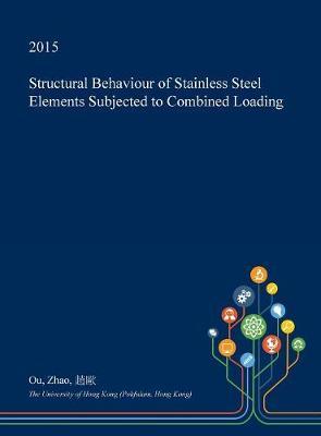 Structural Behaviour of Stainless Steel Elements Subjected to Combined Loading