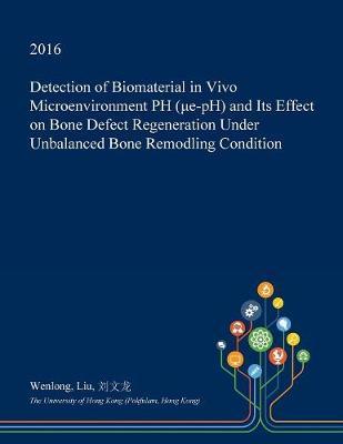 Detection of Biomaterial in Vivo Microenvironment PH (μe-PH) and Its Effect on Bone Defect Regeneration Under Unbalanced Bone Remodling Condition