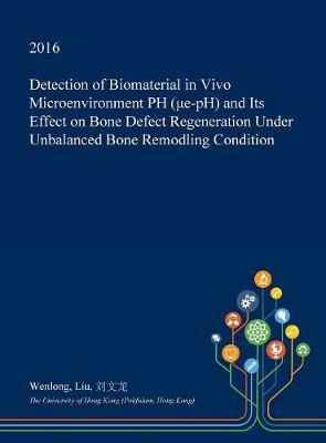 Detection of Biomaterial in Vivo Microenvironment PH (μe-PH) and Its Effect on Bone Defect Regeneration Under Unbalanced Bone Remodling Condition