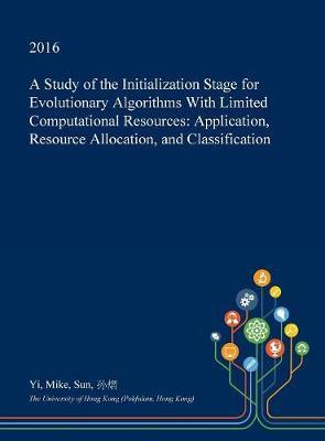 A Study of the Initialization Stage for Evolutionary Algorithms with Limited Computational Resources: Application, Resource Allocation, and Classification