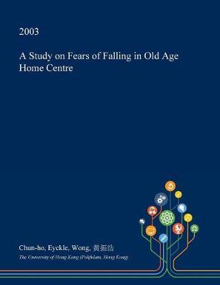 A Study on Fears of Falling in Old Age Home Centre