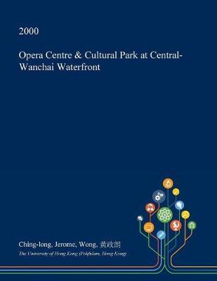 Opera Centre & Cultural Park at Central-Wanchai Waterfront