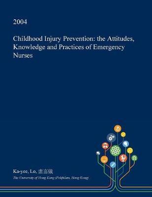 Childhood Injury Prevention: The Attitudes, Knowledge and Practices of Emergency Nurses