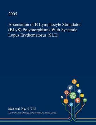 Association of B Lymphocyte Stimulator (Blys) Polymorphisms with Systemic Lupus Erythematosus (Sle)