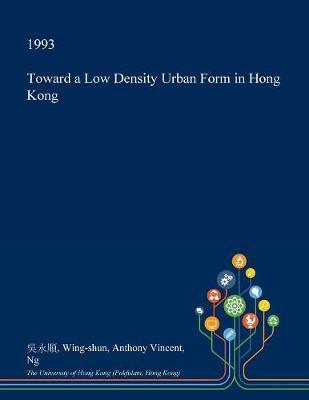 Toward a Low Density Urban Form in Hong Kong