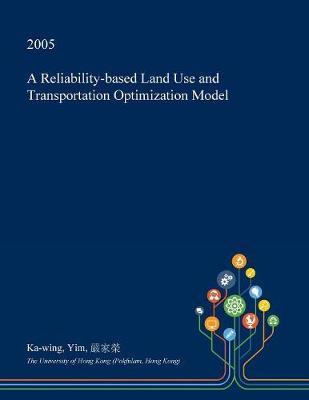 A Reliability-Based Land Use and Transportation Optimization Model