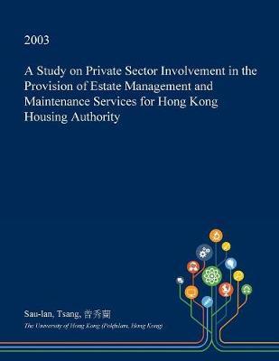 A Study on Private Sector Involvement in the Provision of Estate Management and Maintenance Services for Hong Kong Housing Authority