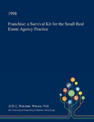 Franchise: A Survival Kit for the Small Real Estate Agency Practice