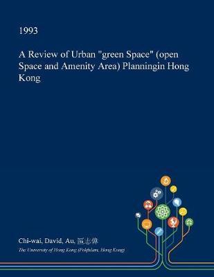 A Review of Urban Green Space (Open Space and Amenity Area) Planningin Hong Kong