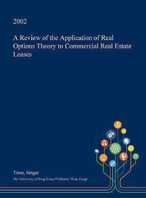 A Review of the Application of Real Options Theory to Commercial Real Estate Leases