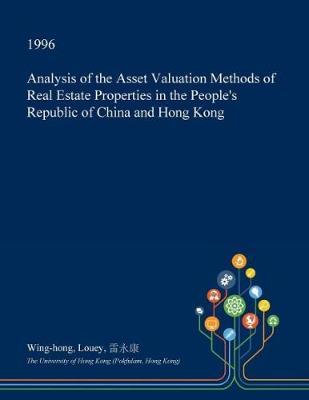 Analysis of the Asset Valuation Methods of Real Estate Properties in the People's Republic of China and Hong Kong