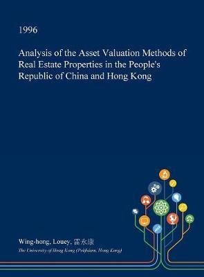 Analysis of the Asset Valuation Methods of Real Estate Properties in the People's Republic of China and Hong Kong