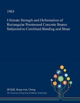 Ultimate Strength and Deformation of Rectangular Prestressed Concrete Beams Subjected to Combined Bending and Shear