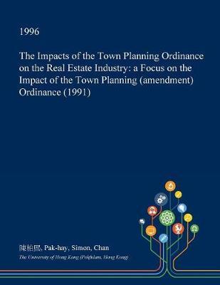 The Impacts of the Town Planning Ordinance on the Real Estate Industry: A Focus on the Impact of the Town Planning (Amendment) Ordinance (1991)