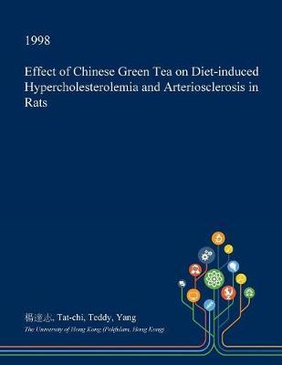 Effect of Chinese Green Tea on Diet-Induced Hypercholesterolemia and Arteriosclerosis in Rats