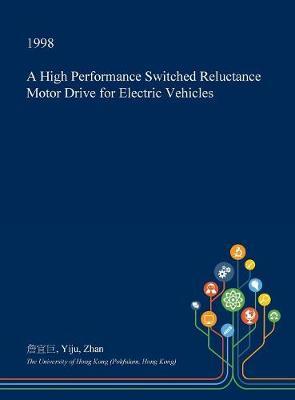 A High Performance Switched Reluctance Motor Drive for Electric Vehicles