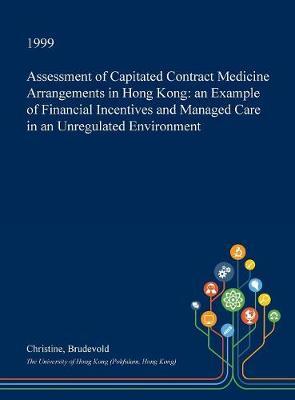 Assessment of Capitated Contract Medicine Arrangements in Hong Kong: An Example of Financial Incentives and Managed Care in an Unregulated Environment