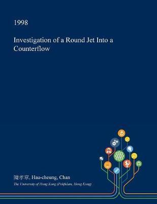Investigation of a Round Jet Into a Counterflow