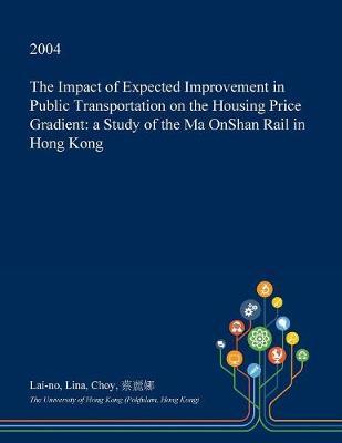 The Impact of Expected Improvement in Public Transportation on the Housing Price Gradient: A Study of the Ma Onshan Rail in Hong Kong