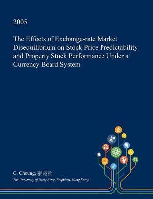 The Effects of Exchange-Rate Market Disequilibrium on Stock Price Predictability and Property Stock Performance Under a Currency Board System