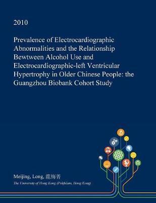 Prevalence of Electrocardiographic Abnormalities and the Relationship Bewtween Alcohol Use and Electrocardiographic-Left Ventricular Hypertrophy in Older Chinese People: The Guangzhou Biobank Cohort Study