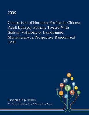 Comparison of Hormone Profiles in Chinese Adult Epilepsy Patients Treated with Sodium Valproate or Lamotrigine Monotherapy: A Prospective Randomised Trial