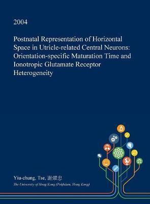 Postnatal Representation of Horizontal Space in Utricle-Related Central Neurons: Orientation-Specific Maturation Time and Ionotropic Glutamate Receptor Heterogeneity