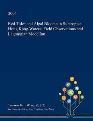 Red Tides and Algal Blooms in Subtropical Hong Kong Waters: Field Observations and Lagrangian Modeling