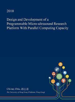 Design and Development of a Programmable Micro-Ultrasound Research Platform with Parallel Computing Capacity