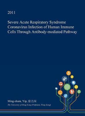 Severe Acute Respiratory Syndrome Coronavirus Infection of Human Immune Cells Through Antibody-Mediated Pathway