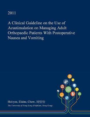 A Clinical Guideline on the Use of Acustimulation on Managing Adult Orthopaedic Patients with Postoperative Nausea and Vomiting