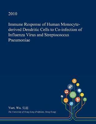 Immune Response of Human Monocyte-Derived Dendritic Cells to Co-Infection of Influenza Virus and Streptococcus Pneumoniae