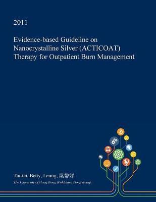 Evidence-Based Guideline on Nanocrystalline Silver (Acticoat) Therapy for Outpatient Burn Management