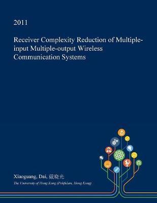 Receiver Complexity Reduction of Multiple-Input Multiple-Output Wireless Communication Systems